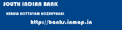 SOUTH INDIAN BANK  KERALA KOTTAYAM KOZHUVANAL   banks information 